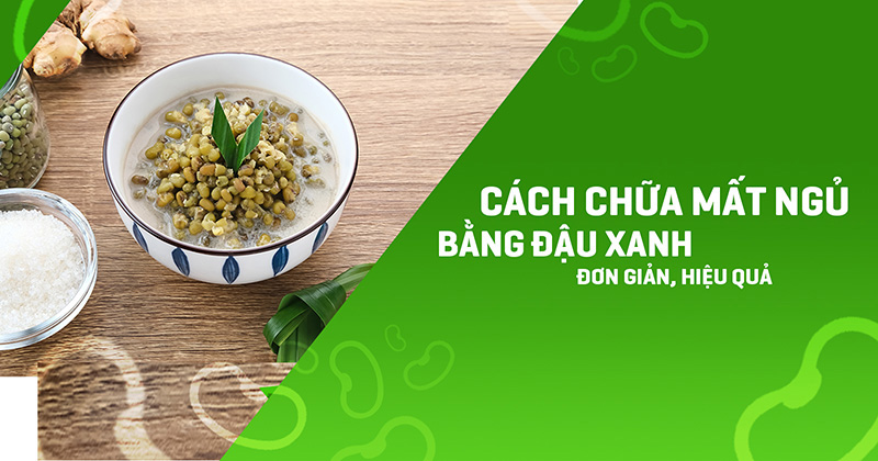 Bài thuốc từ đậu xanh chữa mất ngủ kinh niên hiệu quả