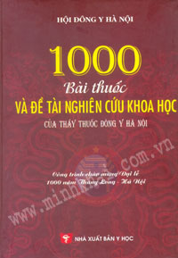 Hội Đông Y Hà Nội 1000 Bài Thuốc Đông Y: Kho Tàng Y Học Cổ Truyền