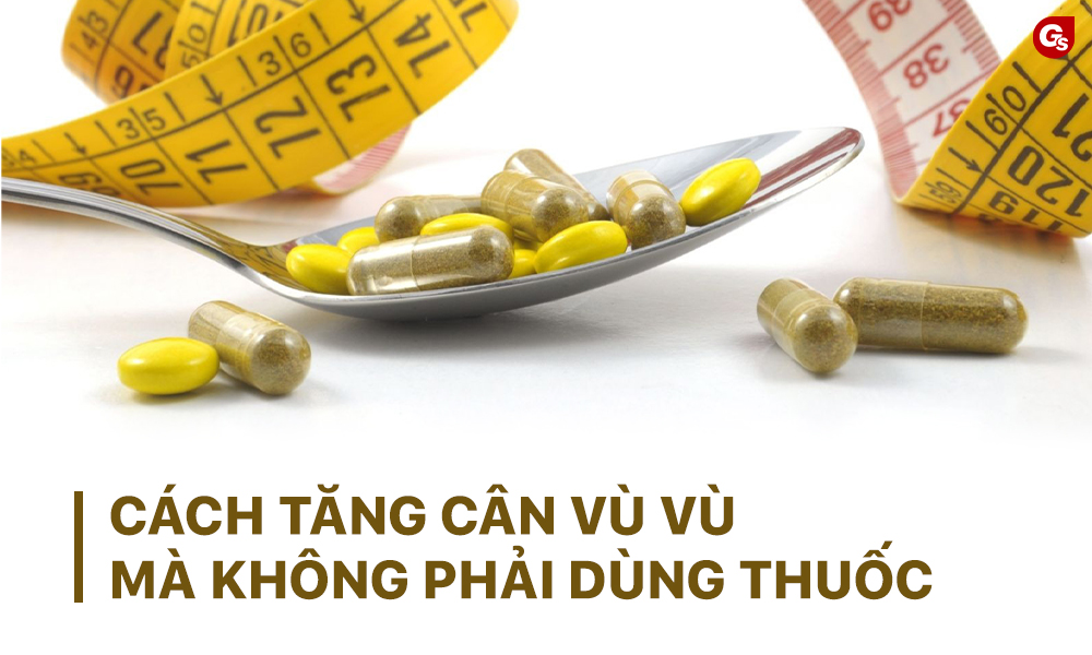 Hướng Dẫn Ăn Uống Để Tăng Cân Không Dùng Thuốc Hiệu Quả