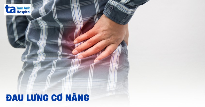 Đau Lưng Cơ Năng: Nguyên Nhân, Triệu Chứng và Cách Điều Trị Hiệu Quả Đau Lưng Cơ Năng: Nguyên Nhân, Triệu Chứng và Cách Điều Trị Hiệu Quả