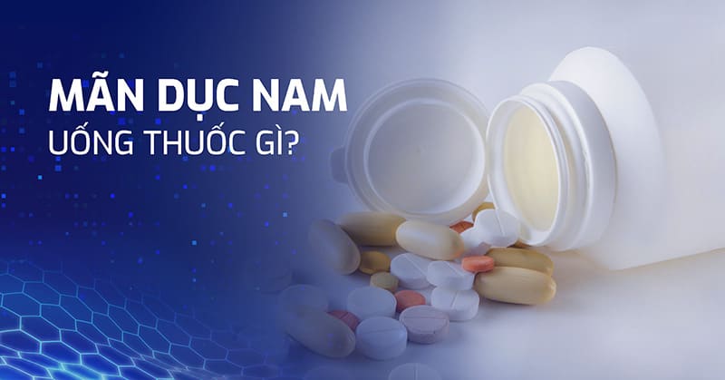Thuốc mãn dục khiến bạn không bao giờ cương cứng: Hiểu rõ nguy cơ và phòng tránh Thuốc mãn dục khiến bạn không bao giờ cương cứng: Hiểu rõ nguy cơ và phòng tránh