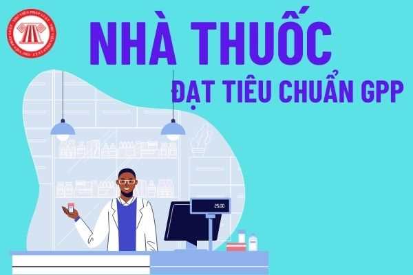 Tiêu Chuẩn Cơ Sở Dược Phù Hợp Cho Nhà Thuốc Hiện Đại