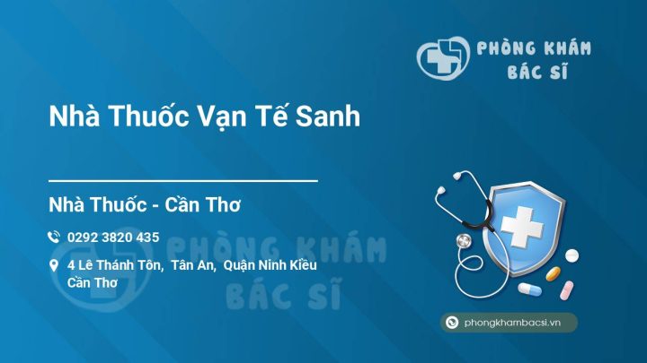 Review Nhà Thuốc Vạn Tế Sanh Lê Thánh Tôn Cần Thơ Mới Nhất