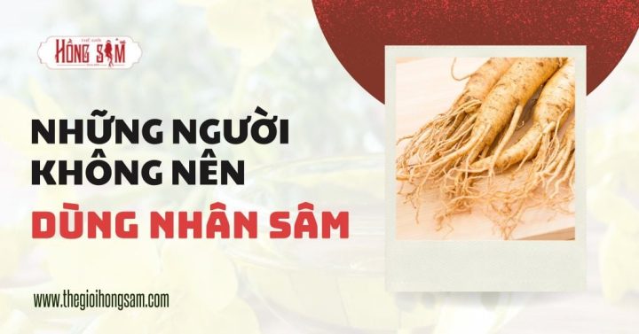 Danh sách những người không nên dùng nhân sâm để đảm bảo an toàn