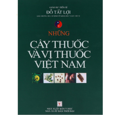 Cây Thuốc và Động Vật Làm Thuốc Đỗ Tất Lợi: Tinh Hoa Y Học Cổ Truyền Việt Nam