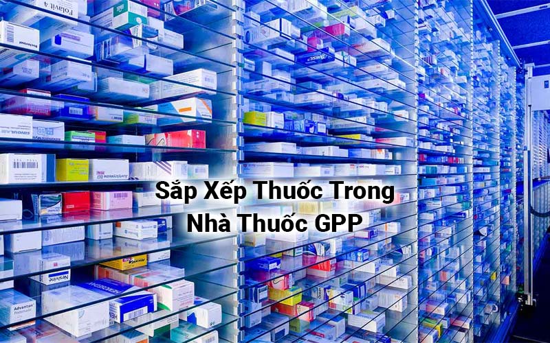 Cách Sắp Xếp Các Loại Thuốc Trong Hiệu Bán Thuốc Khoa Học