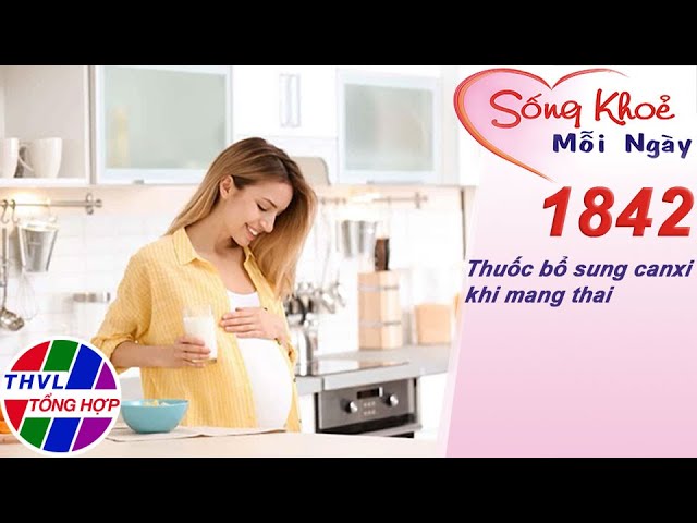 Top 7 Thuốc Bổ Sung Canxi Cho Bà Bầu Loại Nào Tốt Nhất Hiện Nay