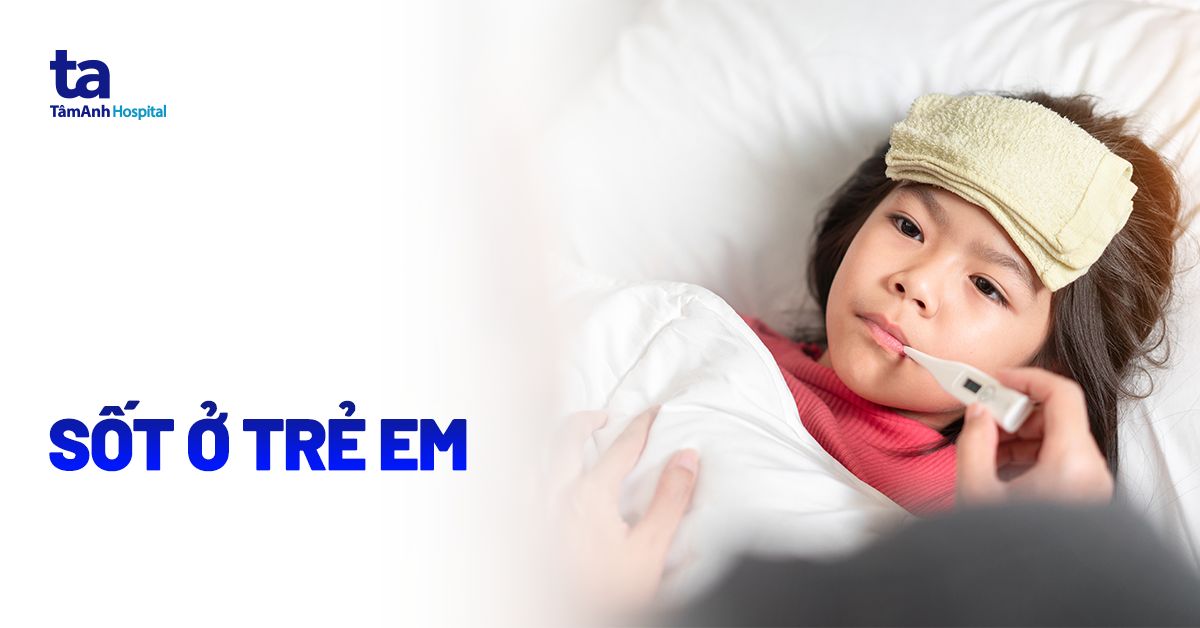 Trẻ em 6 tuổi bị sốt: Uống thuốc gì và cách chăm sóc đúng?
