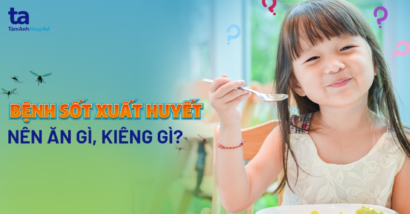Sốt xuất huyết nên ăn rau gì để hồi phục nhanh và an toàn