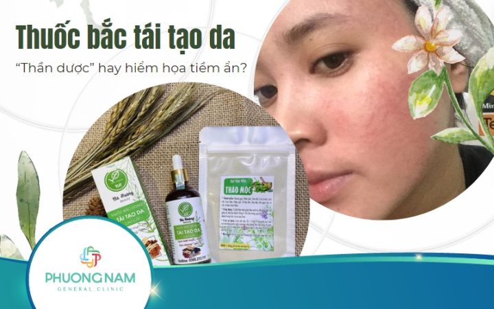 Thuốc Bắc Tái Tạo Da: Khám Phá Toàn Diện Về Phương Pháp Truyền Thống Và Rủi Ro Tiềm Ẩn