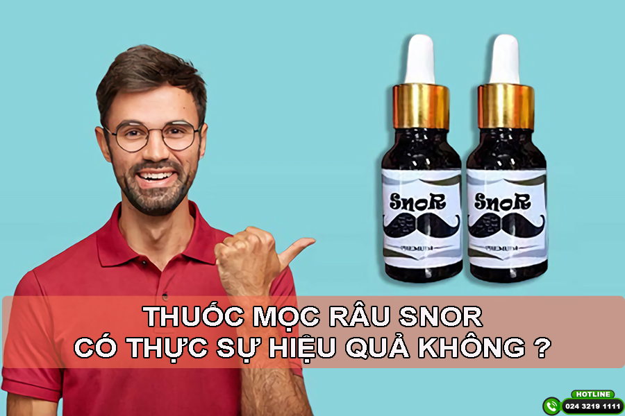Hiệu quả của thuốc mọc râu Snor: Đánh giá chi tiết từ chuyên gia