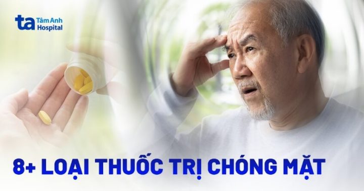 Các loại thuốc điều trị chóng mặt và rối loạn tiền đình thường gặp