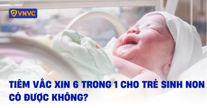 Tiêm Chủng Cho Trẻ Sinh Non: Lịch Trình, Vắc Xin và Những Lưu Ý Quan Trọng