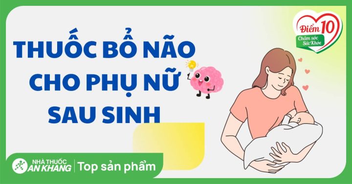 Thuốc Bổ Dành Cho Phụ Nữ Đang Cho Con Bú Tốt Nhất