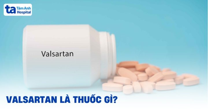 Valsartan: Tổng hợp thuốc chứa hoạt chất và lưu ý sử dụng Valsartan: Tổng hợp thuốc chứa hoạt chất và lưu ý sử dụng