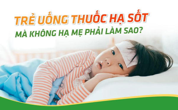 Uống thuốc hạ sốt mà không hạ: Nguyên nhân và cách xử lý hiệu quả
