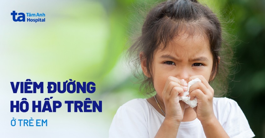 Trẻ bị viêm đường hô hấp trên uống thuốc gì: Hướng dẫn từ chuyên gia
